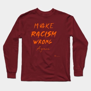 Make Racism Wrong Again Long Sleeve T-Shirt